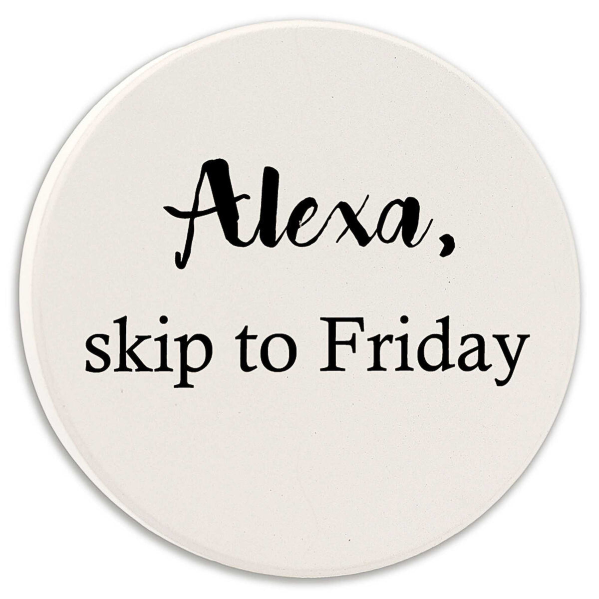 Tipsy Coasters Alexa, Skip To Friday - - SBKGifts.com