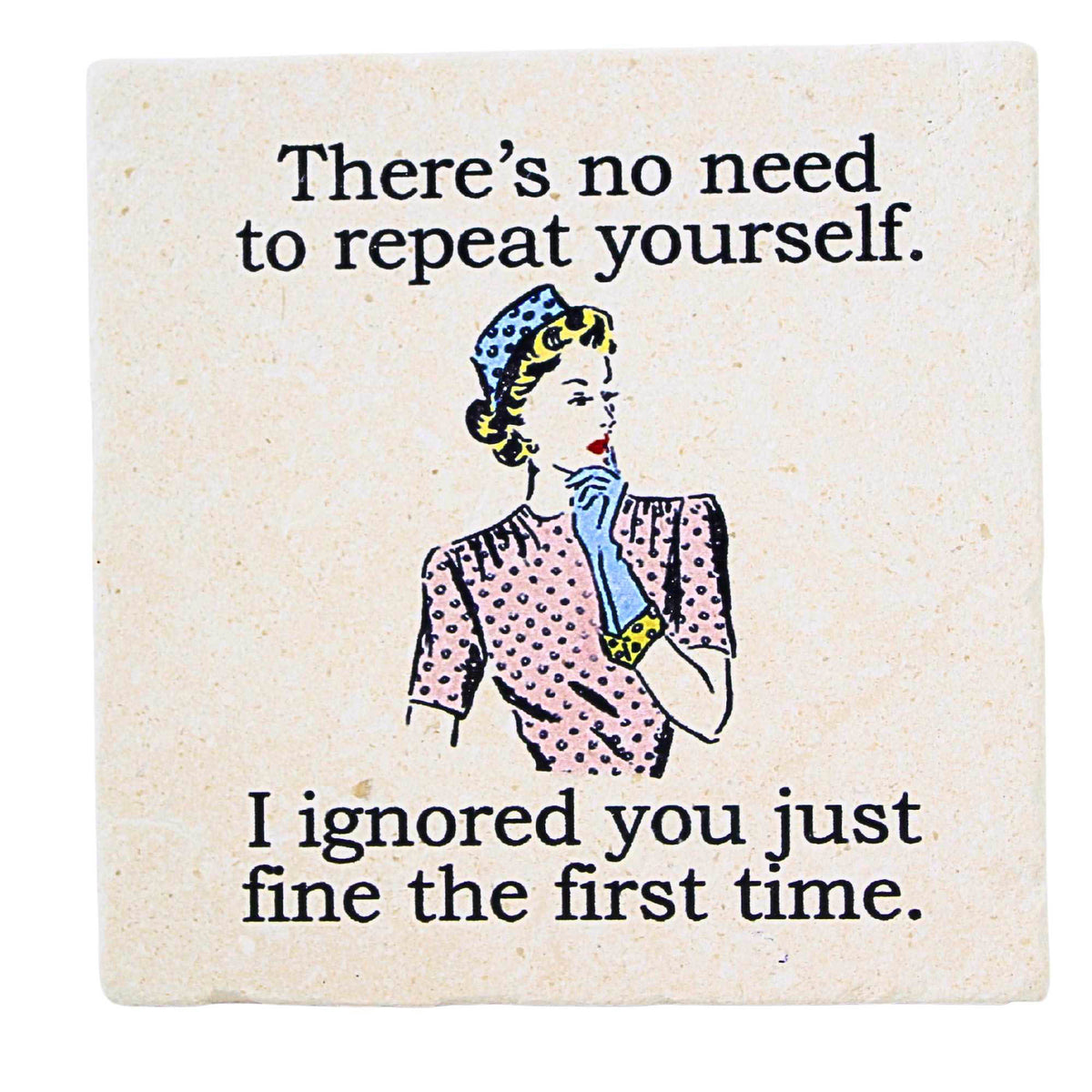65889 There's No Need To Repeat Yourself Coaster LC1248