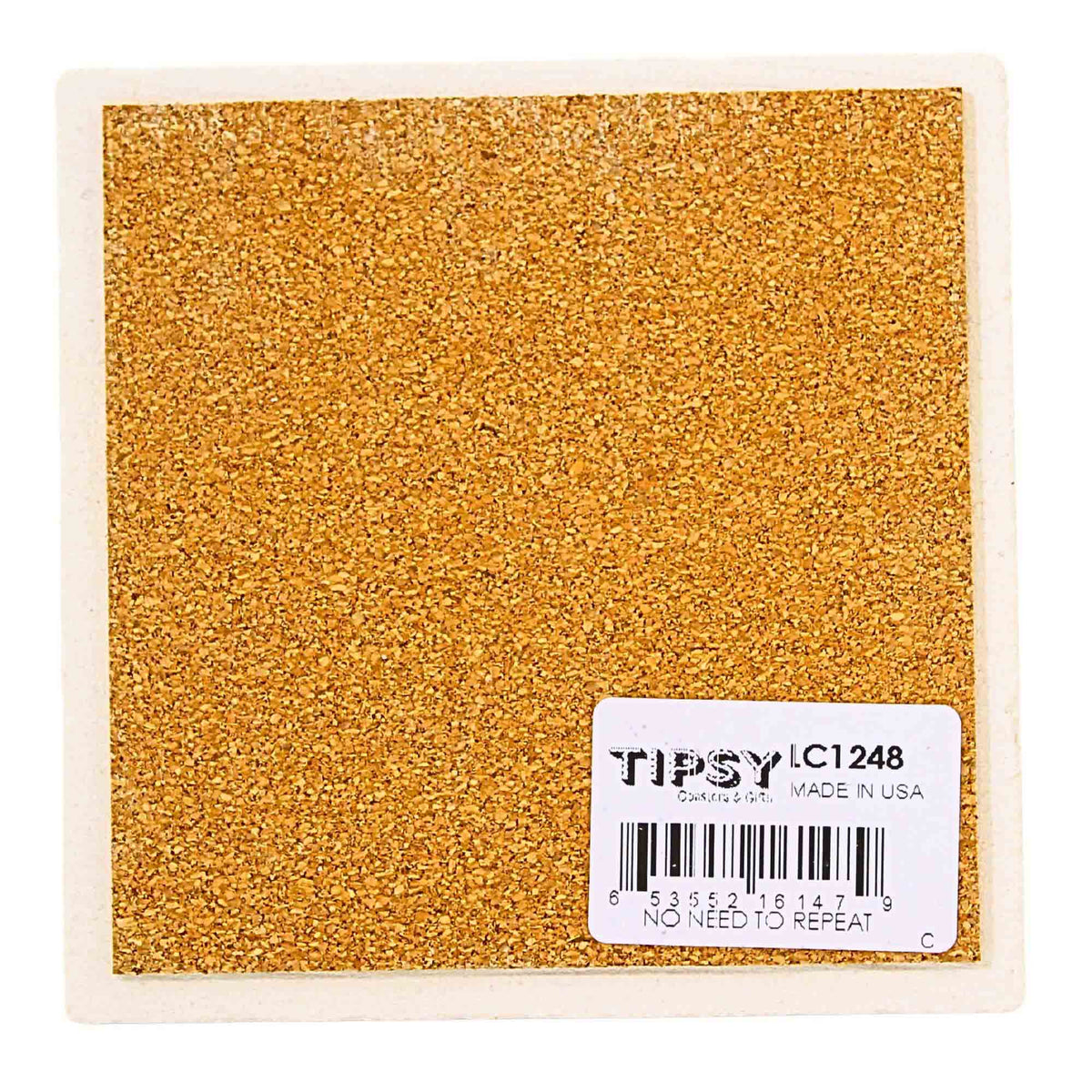 Tipsy Coasters There's No Need To Repeat Yourself Coaster - - SBKGifts.com