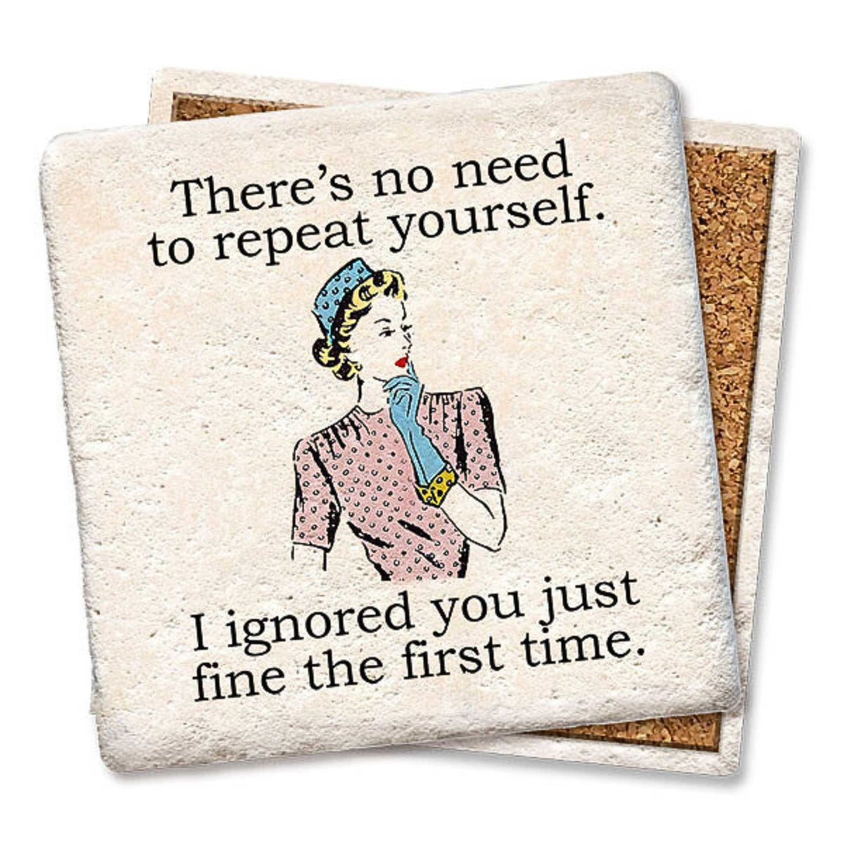 Tipsy Coasters There's No Need To Repeat Yourself Coaster - - SBKGifts.com