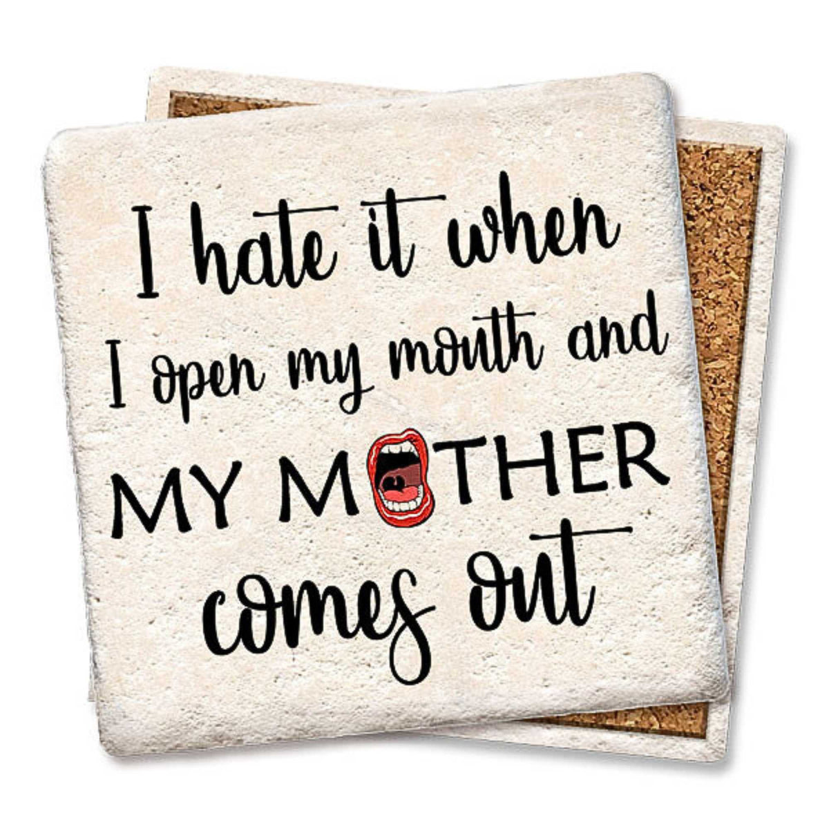 Tipsy Coasters My Mother Comes Out Coaster - - SBKGifts.com