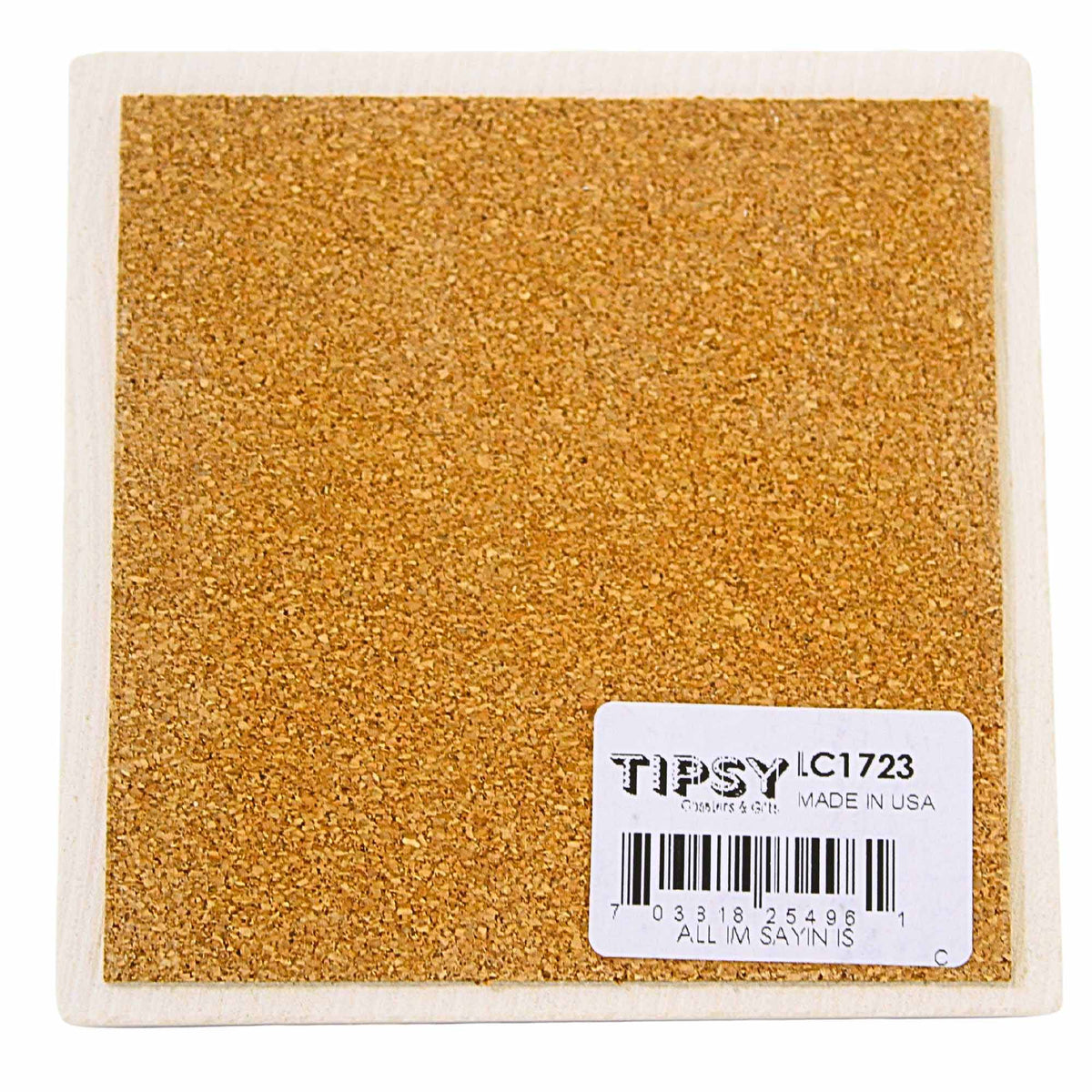 Tipsy Coasters All I'm Sayin' Is One Of Us Is Right Coaster - - SBKGifts.com