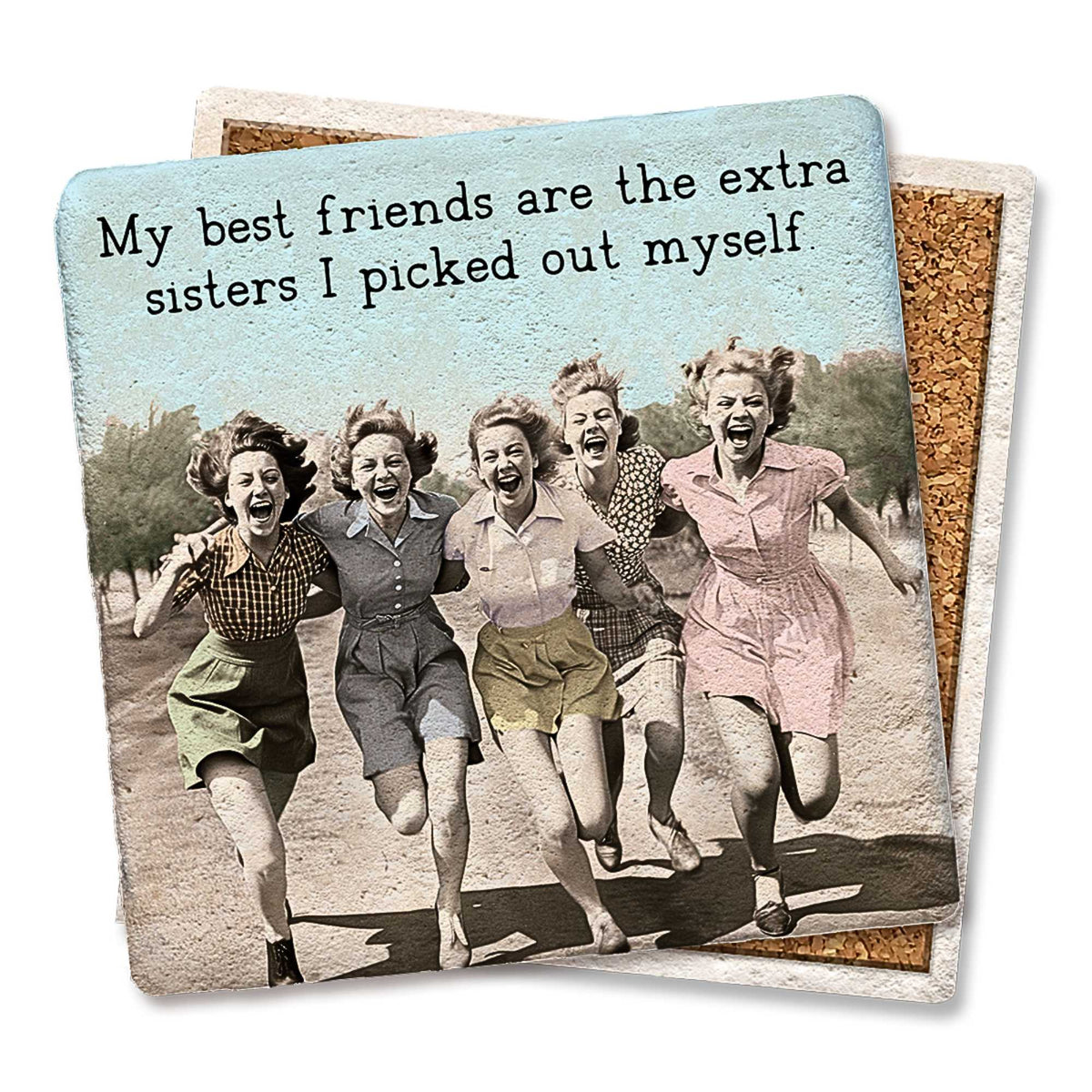 Tipsy Coasters My Best Friends Are The Extra Sisters Coaster - - SBKGifts.com