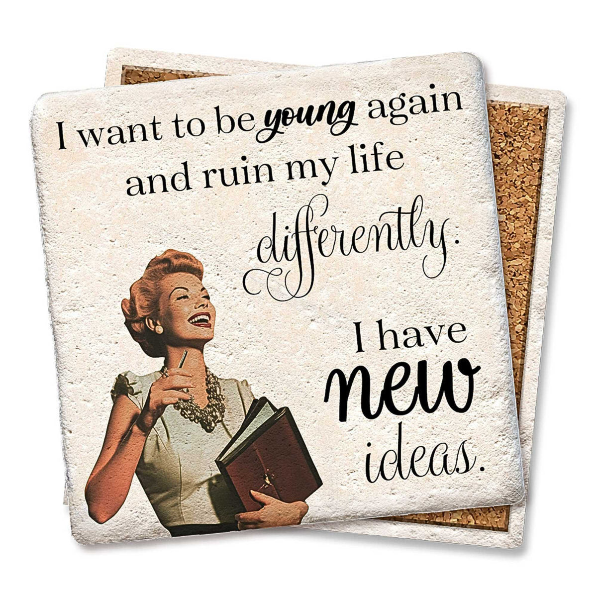 Tipsy Coasters I Want To Be Young Again Sisters Coaster - - SBKGifts.com