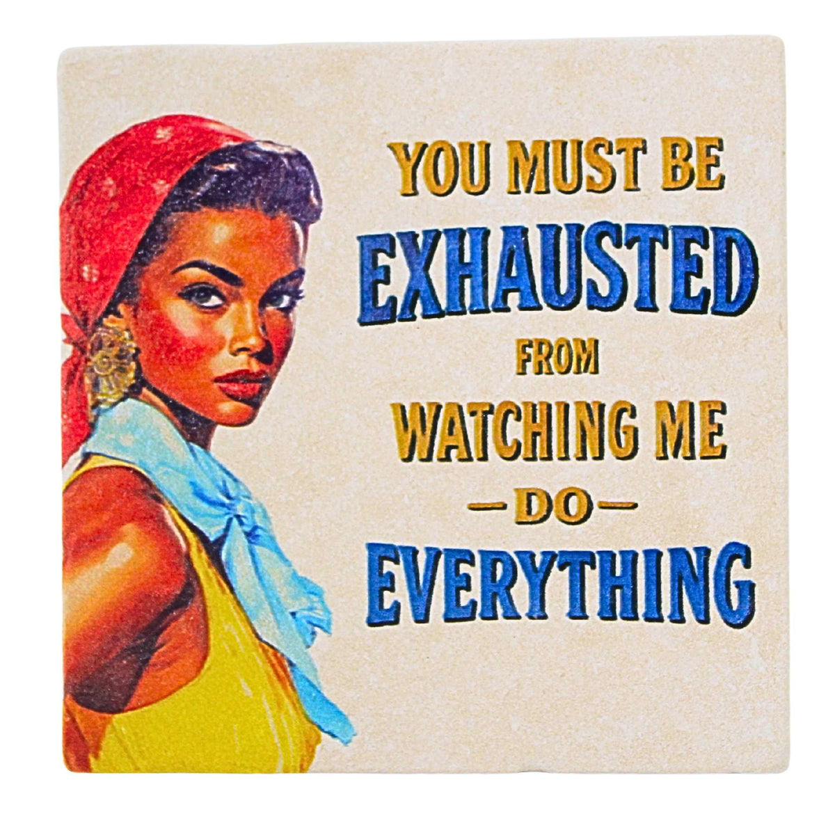 65897 You Must Be Exhausted Coaster LC1827
