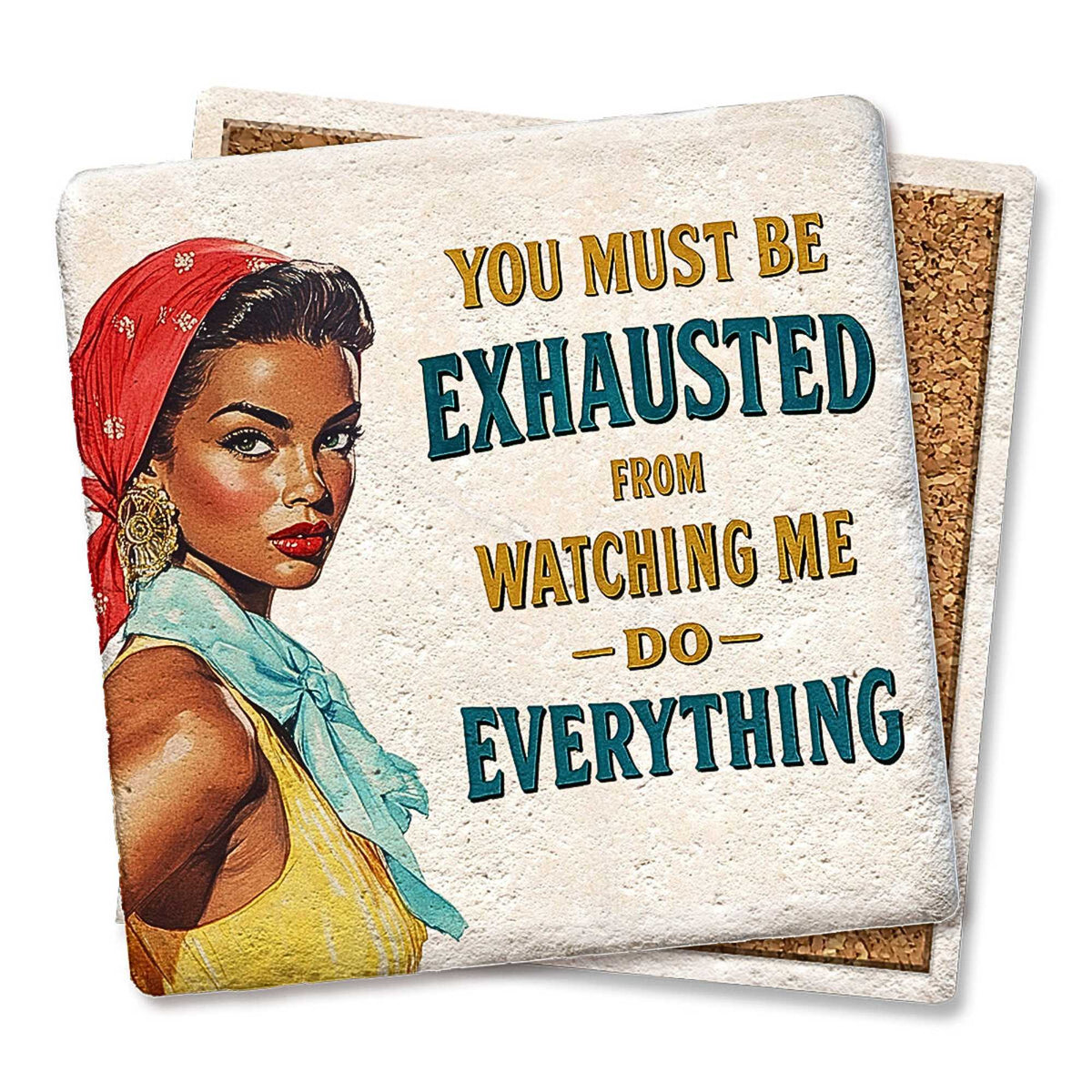 Tipsy Coasters You Must Be Exhausted Coaster - - SBKGifts.com